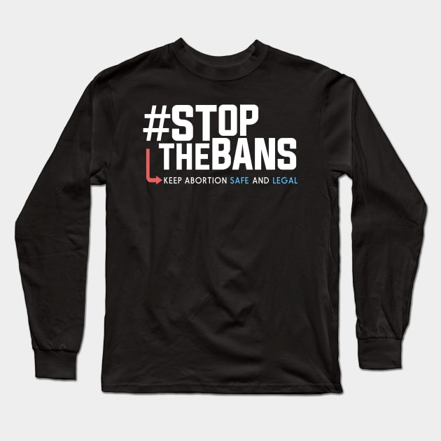 Stop the Bans, Pro-Choice Abortion Rights Protest Long Sleeve T-Shirt by Boots